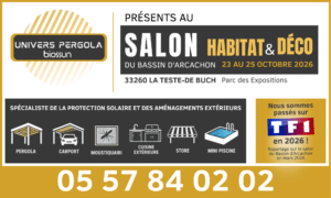 Retrouvez Univers Pergola au Salon Habitat & Déco de La Teste-de-Buch du 23 au 25 octobre 2026. Pergolas bioclimatiques et invitations gratuites !